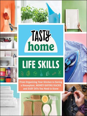 Life Skills: From Sewing a Button to Saving a Houseplant, Money-Saving Hacks and Easy DIYs You Need to Know - ebook